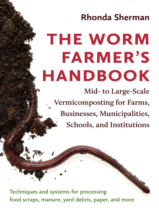 Title details for The Worm Farmer's Handbook by Rhonda Sherman - Available